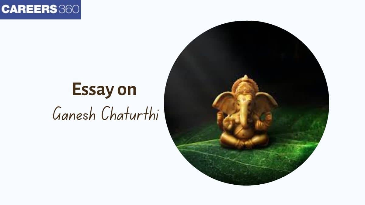 Ganesh Chaturthi Essay - 100, 200, 500 Words